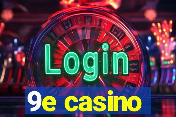 9e casino